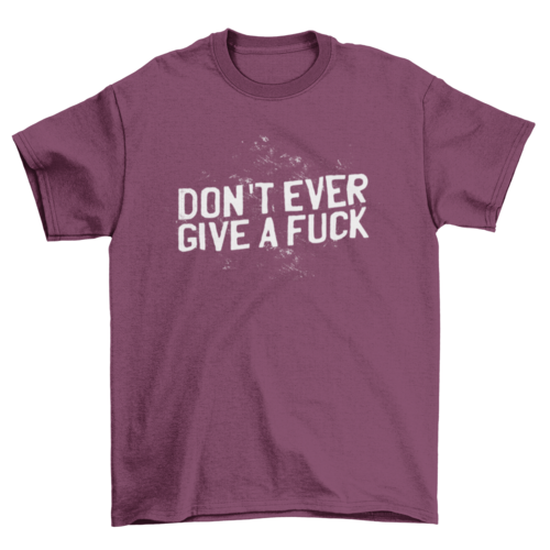 Fashion Graphic Tee Lettering Quote "Don't Give A Fuck" T-shirt Design