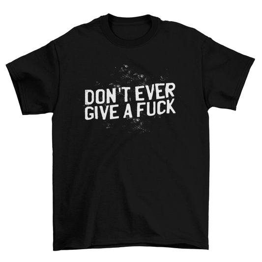 Fashion Graphic Tee Lettering Quote "Don't Give A Fuck" T-shirt Design